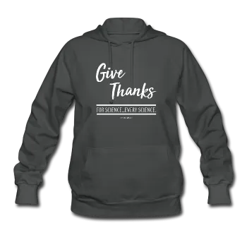 "Give Thanks For Science" - Women's Hoodie