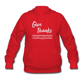"Give Thanks For Science" - Women's Hoodie