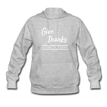 "Give Thanks For Science" - Women's Hoodie