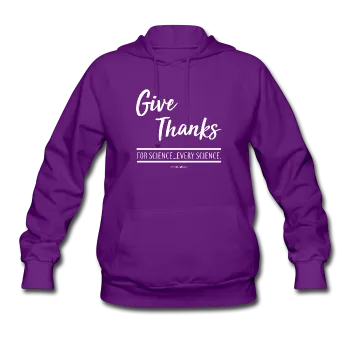 "Give Thanks For Science" - Women's Hoodie