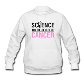 "Science The Heck Out Of Cancer" (Black) - Women's Hoodie